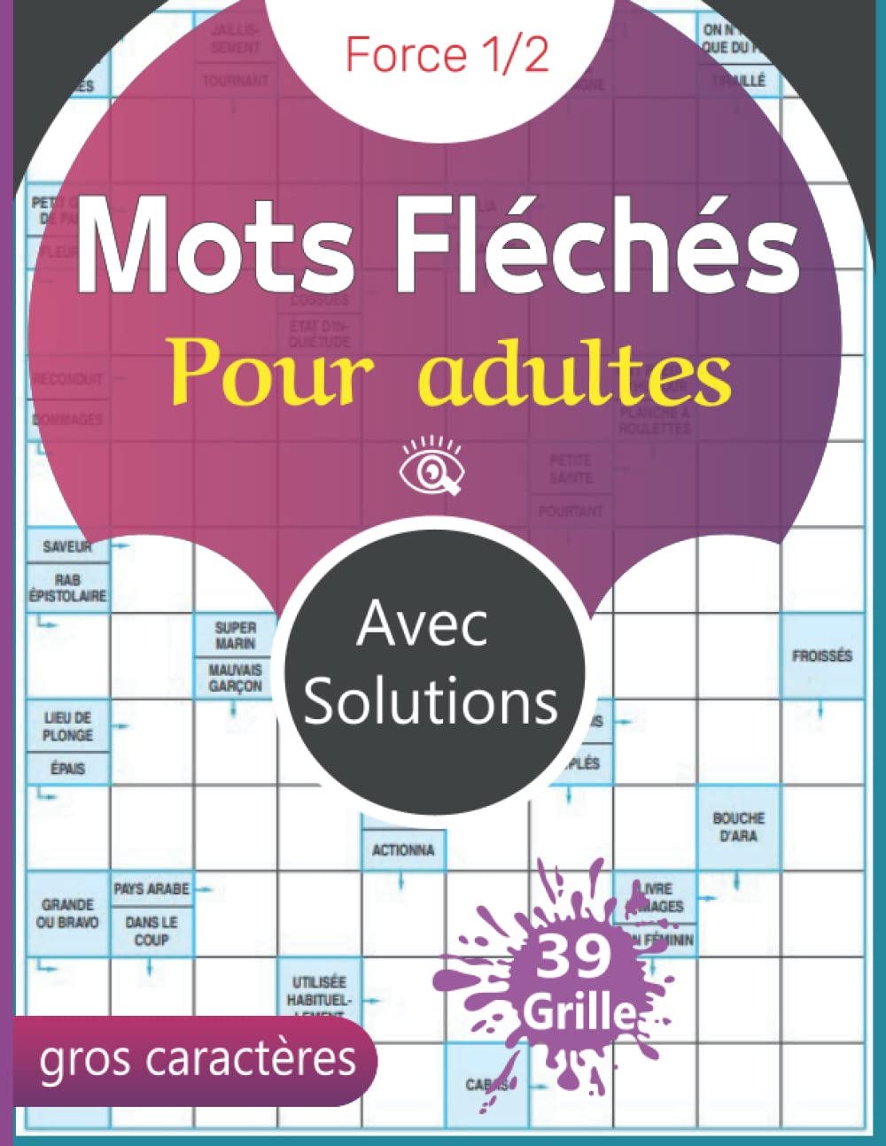 Mots Fléchés Pour Adultes gros caractères: Un livre de mots fléchés contient 39 grilles niveau 1/2 et avec solutions a la fin , jeux de mots casse-tête pour adultes .