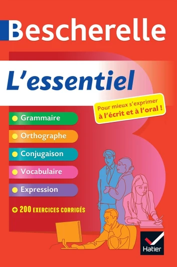 Bescherelle - L'essentiel : le tout-en-un de la langue française: grammaire, orthographe, conjugaison, vocabulaire, expression