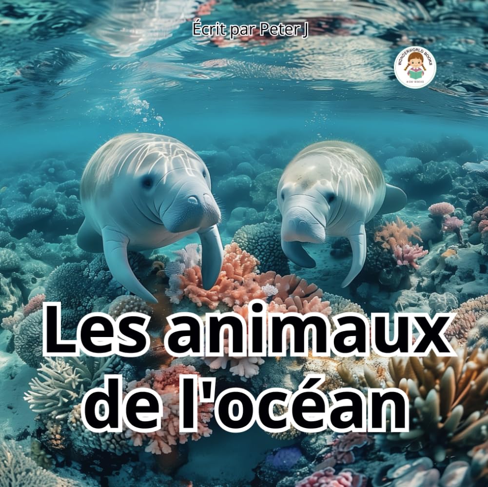Les Animaux de l'Océan: Un livre illustré pour enfants sur la vie marine - Poissons, baleines et autre créatures aquatiques.