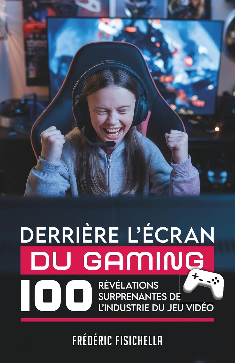 DERRIÈRE L’ÉCRAN DU GAMING: 100 révélations surprenantes de l’industrie du jeu vidéo