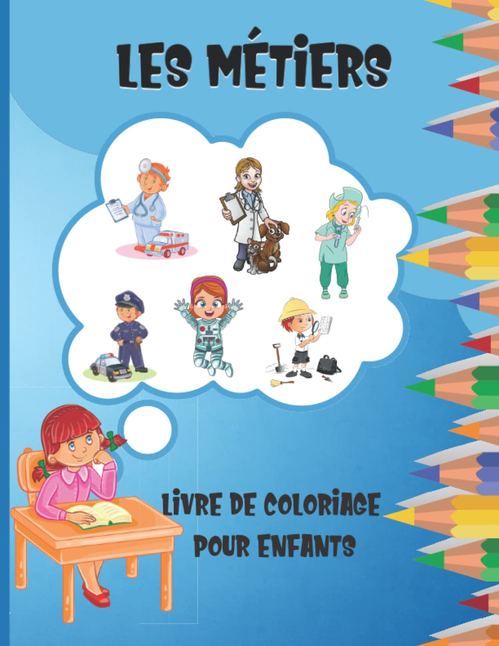 Les Métiers Livre De Coloriage Pour Enfants: Cahier Activités pour enfants de 4 à 8 ans Dessins Uniques Professions Docteur Infirmière Archéologue